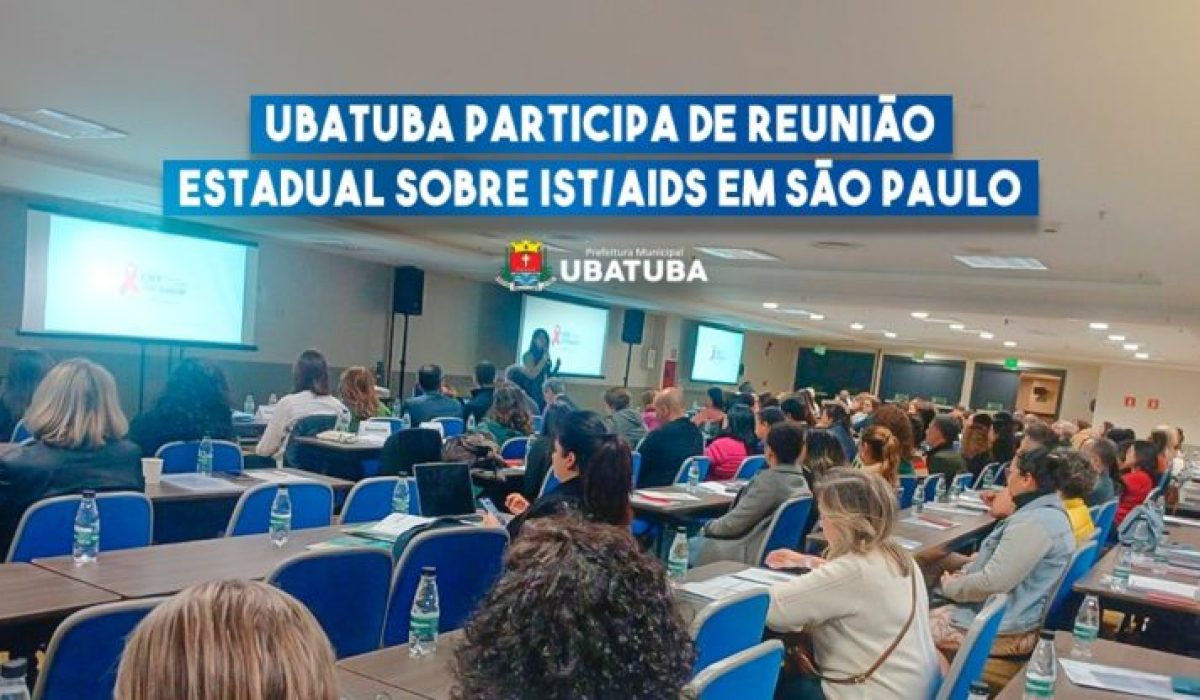 Ubatuba participa de reunião estadual sobre IST-Aids em São Paulo